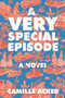 A Very Special Episode (A Novel) by Camille Acker, 9780593597507
