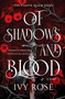 Of Shadows and Blood (The blood-thirsty romantasy debut for fans of Quicksilver) by Ivy Rose, 9798217269501