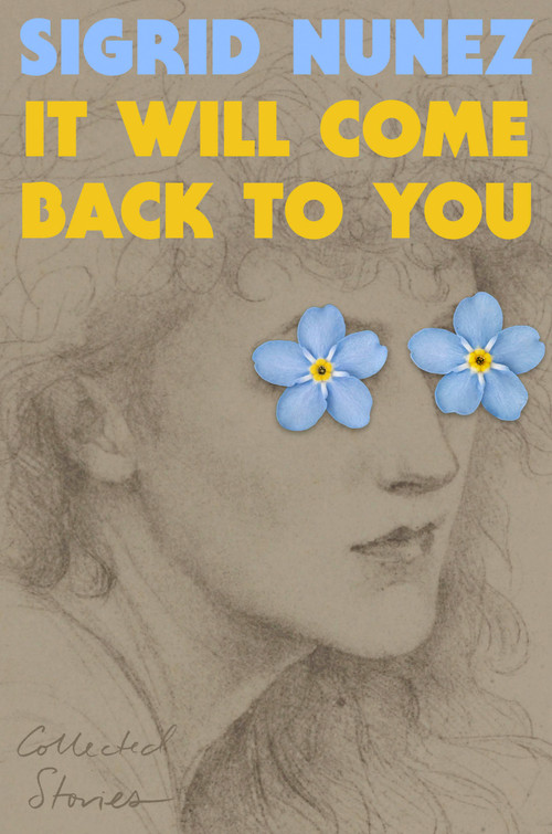 It Will Come Back to You (Collected Stories) by Sigrid Nunez, 9798217179152