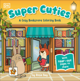 Super Cuties: A Cozy Bookstore Coloring Book (With Tear-Out Pages to Share) by Rosie Bay, 9798217306046