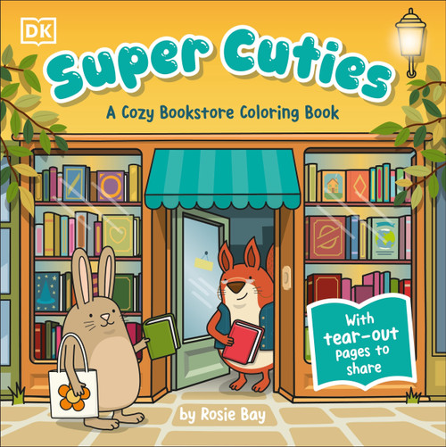 Super Cuties: A Cozy Bookstore Coloring Book (With Tear-Out Pages to Share) by Rosie Bay, 9798217306046