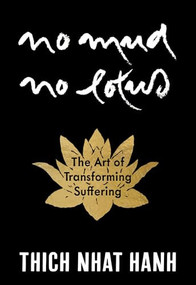 No Mud, No Lotus: Hardcover Gift Edition (The Art of Transforming Suffering) - 9781967175185 by Thich Nhat Hanh