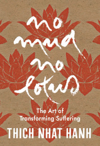 No Mud, No Lotus: Hardcover Gift Edition (The Art of Transforming Suffering) - 9781967175185 by Thich Nhat Hanh, 9781967175185