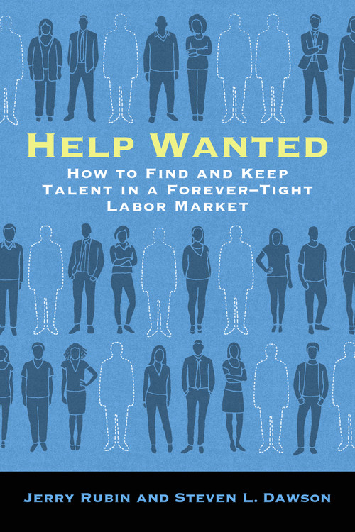 Help Wanted (How to Find and Keep Talent in a Forever-Tight Labor Market) by Jerry Rubin, Steven L. Dawson, 9780262054393
