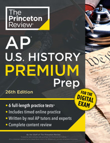 Princeton Review AP U.S. History Premium Prep, 26th Edition (6 Practice Tests + Digital Practice Online + Content Review) by The Princeton Review, 9798217125197