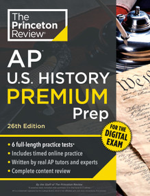 Princeton Review AP U.S. History Premium Prep, 26th Edition (6 Practice Tests + Digital Practice Online + Content Review) by The Princeton Review, 9798217125197