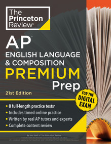 Princeton Review AP English Language & Composition Premium Prep, 21st Edition (8 Practice Tests + Digital Practice Online + Content Review) by The Princeton Review, 9798217125081