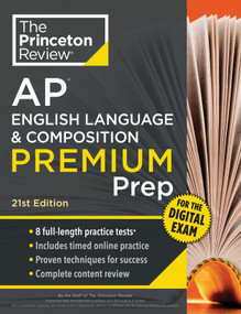 Princeton Review AP English Language & Composition Premium Prep, 21st Edition (8 Practice Tests + Digital Practice Online + Content Review) by The Princeton Review, 9798217125081