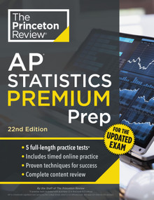 Princeton Review AP Statistics Premium Prep, 22nd Edition (5 Practice Tests + Digital Practice Online + Content Review) by The Princeton Review, 9798217223213