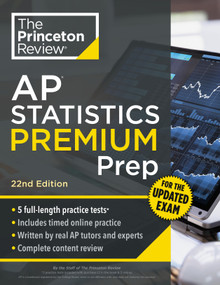 Princeton Review AP Statistics Premium Prep, 22nd Edition (5 Practice Tests + Digital Practice Online + Content Review) by The Princeton Review, 9798217223213