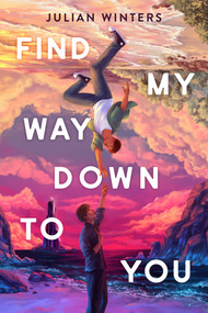 Find My Way Down to You by Julian Winters, 9780593624456