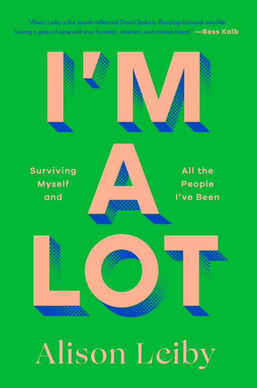 I'm a Lot (Surviving Myself and All the People I've Been) by Alison Leiby, 9780593731628