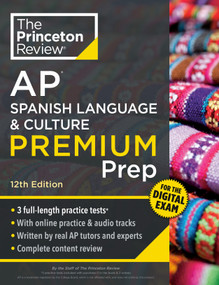 Princeton Review AP Spanish Language & Culture Premium Prep, 12th Edition (3 Practice Tests + Content Review + Strategies & Techniques) by The Princeton Review, 9780593518274