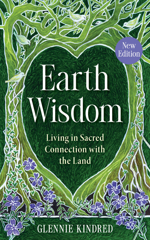 Earth Wisdom (Revised Edition) (Living in Sacred Connection with the Land) by Glennie Kindred, 9798318602887