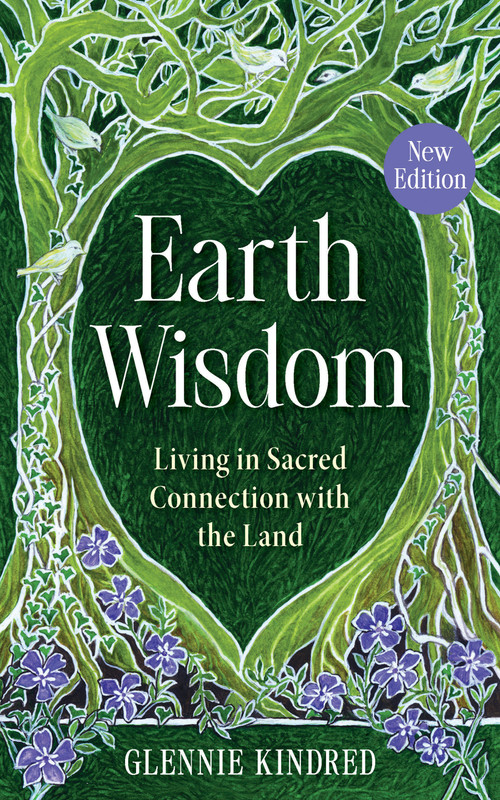 Earth Wisdom (New Edition) (Living in Sacred Connection with the Land) by Glennie Kindred, 9798318602887