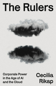 The Rulers (Corporate Power in the Age of AI and the Cloud) by Cecilia Rikap, 9781804297346