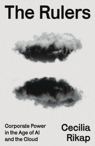 The Rulers (Corporate Power in the Age of AI and the Cloud) by Cecilia Rikap, 9781804297346