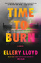 Time to Burn (A Novel) by Ellery Lloyd, 9780063323056
