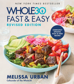The Whole30 Fast & Easy Cookbook Revised Edition by Melissa Urban, 9780063475397