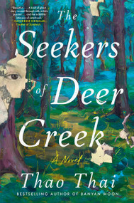 The Seekers of Deer Creek (A Novel) by Thao Thai, 9780063381599