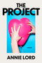 The Project (A Novel) - 9780063467392 by Annie Lord, 9780063467392