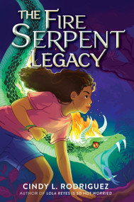 The Fire Serpent Legacy by Cindy L. Rodriguez, 9780063276857