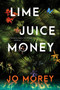Lime Juice Money (A Novel) - 9780063399259 by Jo Morey