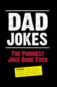 Dad Jokes: The Punniest Joke Book Ever by Editors of Portable Press, 9781626861770