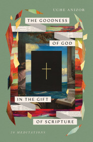 The Goodness of God in the Gift of Scripture (20 Meditations) by Uche Anizor, 9798874904289
