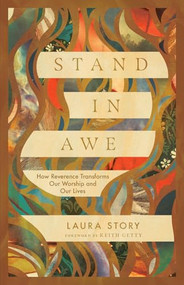 Stand in Awe (How Reverence Transforms Our Worship and Our Lives) by Laura Story, 9798874904678