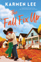 The Fall Fix Up (A Small Town Opposites Attract Romance) by Karmen Lee, 9781335002617