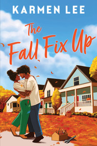 The Fall Fix Up (A Small Town Opposites Attract Romance) by Karmen Lee, 9781335002617