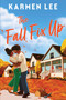The Fall Fix Up (A Small Town Opposites Attract Romance) by Karmen Lee, 9781335002617