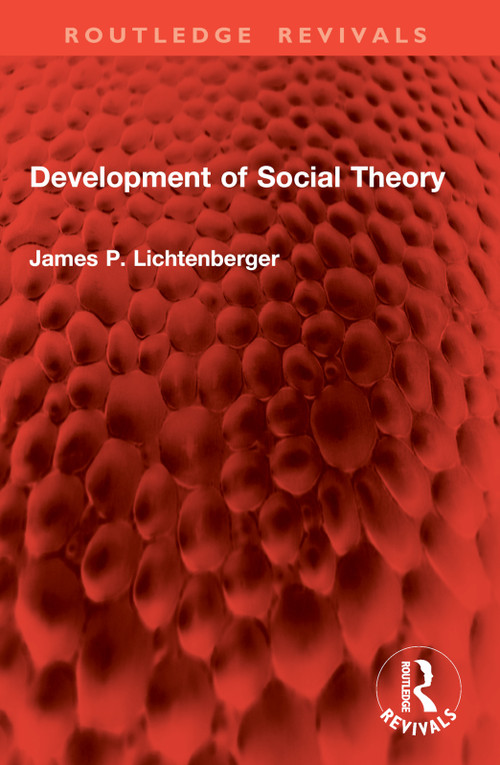 Development of Social Theory by James P. Lichtenberger, 9781032938950
