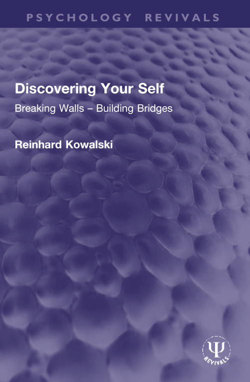 Discovering Your Self (Breaking Walls - Building Bridges) by Reinhard Kowalski, 9781032965710