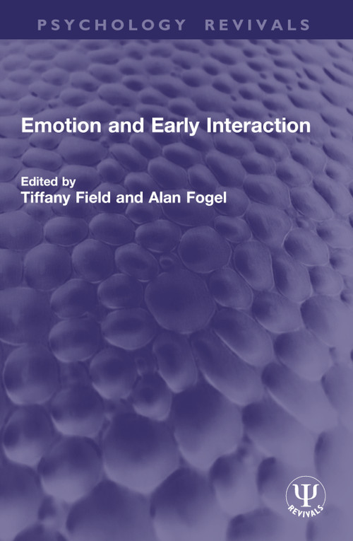 Emotion and Early Interaction by Tiffany Field, Alan Fogel, 9781032950471