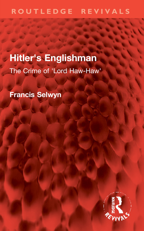 Hitler's Englishman (The Crime of 'Lord Haw-Haw') by Francis Selwyn, 9781032960593