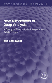 New Dimensions of Deep Analysis (A Study of Telepathy in Interpersonal Relationships) by Jan Ehrenwald, 9781032954578