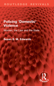 Policing 'Domestic' Violence (Women, the Law and the State) by Susan S. M. Edwards, 9781032955667