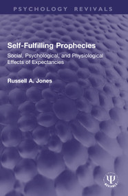 Self-Fulfilling Prophecies (Social, Psychological, and Physiological Effects of Expectancies) by Russell A. Jones, 9781032966083
