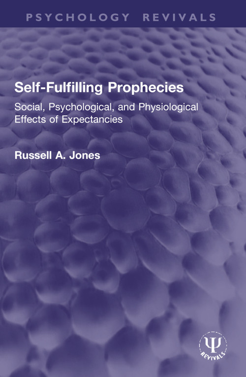 Self-Fulfilling Prophecies (Social, Psychological, and Physiological Effects of Expectancies) by Russell A. Jones, 9781032966083