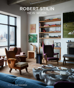 Robert Stilin (New Work-The latest projects by the renowned interior designer exude a casual, comfortable elegance) by Robert Stilin, Sam Cochran, 9780865654655
