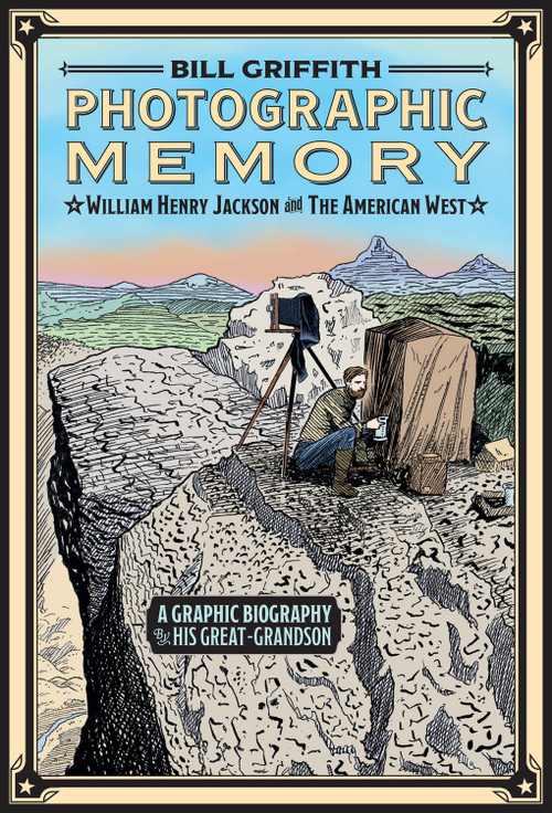 Photographic Memory (William Henry Jackson and the American West) by Bill Griffith, 9781419784149