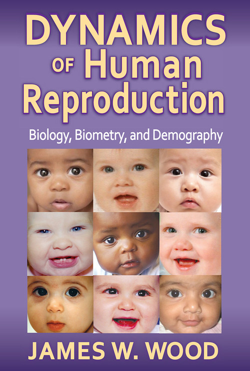 Dynamics of Human Reproduction (Biology, Biometry, Demography) by James W. Wood, 9780202011806