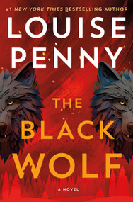 The Black Wolf (A Novel) by Louise Penny, 9781250328175