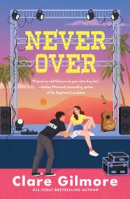 Never Over (A Novel) by Clare Gilmore, 9781250383099