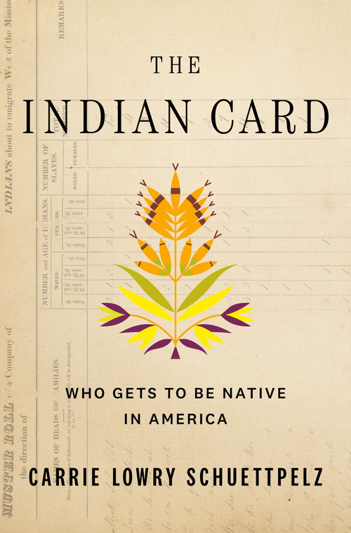 The Indian Card (Who Gets to Be Native in America) - 9781250903181 by Carrie Lowry Schuettpelz, 9781250903181