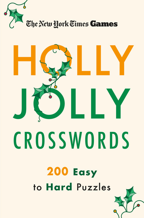 New York Times Games Holly Jolly Crosswords (200 Easy to Hard Puzzles) by The New York Times, Will Shortz, 9781250396396