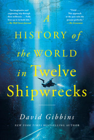 A History of the World in Twelve Shipwrecks - 9781250397195 by David Gibbins, 9781250397195