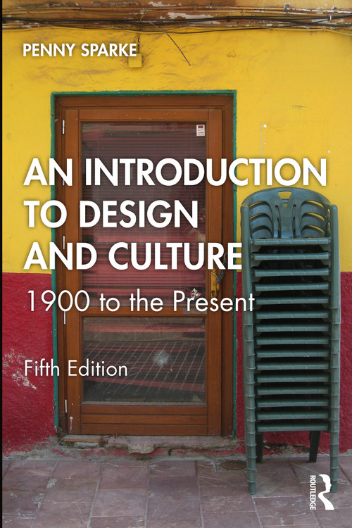 An Introduction to Design and Culture (1900 to the Present) by Penny Sparke, 9781032849034